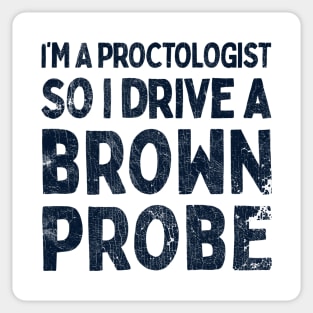 I'm A Proctologist So I Drive A Ford Probe Sticker